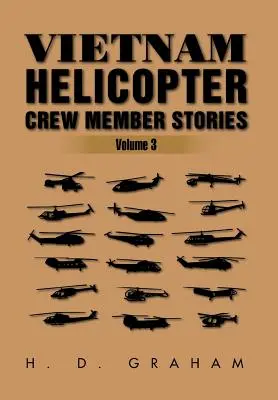 Historie członków załóg śmigłowców w Wietnamie: Tom III - Vietnam Helicopter Crew Member Stories: Volume III