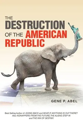 Zniszczenie amerykańskiej republiki - The Destruction of the American Republic