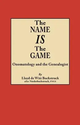 Nazwa to gra: Onomatologia i genealog - Name Is the Game: Onomatology and the Genealogist