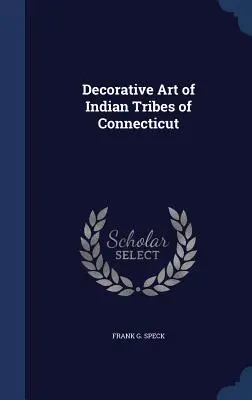 Sztuka dekoracyjna indiańskich plemion Connecticut - Decorative Art of Indian Tribes of Connecticut