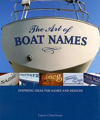 Sztuka nadawania nazw łodziom: Inspirujące pomysły na nazwy i projekty - The Art of Boat Names: Inspiring Ideas for Names and Designs