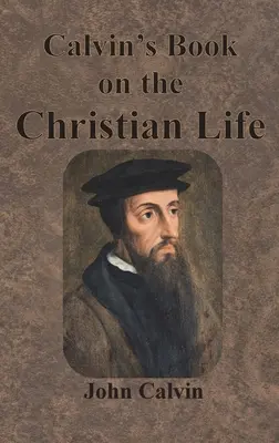 Książka Kalwina o życiu chrześcijańskim - Calvin's Book on the Christian Life