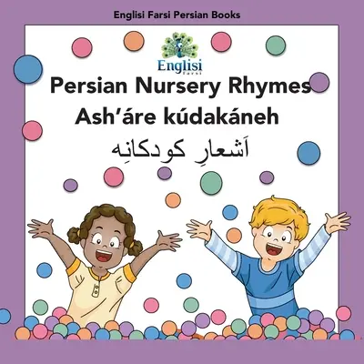 Perskie rymowanki Ash're Kdakneh: Po persku, angielsku i Finglisi: Po persku, angielsku i Finglisi: Perskie rymowanki Ash're Kdakneh - Persian Nursery Rhymes Ash're Kdakneh: In Persian, English & Finglisi: In Persian, English & Finglisi: Persian Nursery Rhymes Ash're Kdakneh