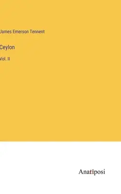 Cejlon: Vol. II - Ceylon: Vol. II