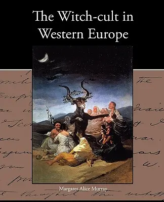 Kult czarownic w Europie Zachodniej - The Witch-cult in Western Europe