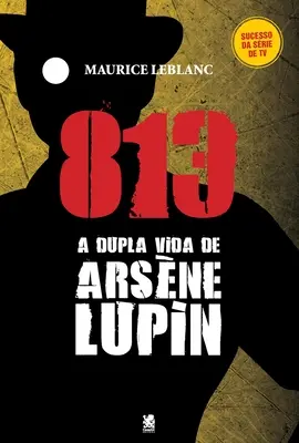 813 Parte 01 - A Vida Dupla De Arsne Lupin