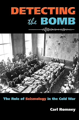 Wykrywanie bomby: Rola sejsmologii w zimnej wojnie - Detecting the Bomb: The Role of Seismology in the Cold War