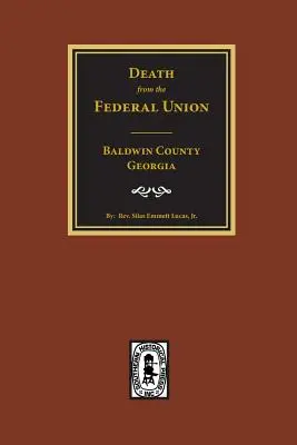 (Hrabstwo Baldwin) Zgony z Unii Federalnej, 1830-1850. - (Baldwin County) Deaths from the Federal Union, 1830-1850.