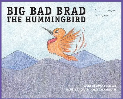 BIG BAD BRAD koliber - BIG BAD BRAD the Hummingbird