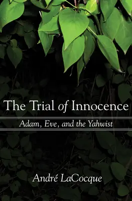 Próba niewinności: Adam, Ewa i Jahwista - The Trial of Innocence: Adam, Eve, and the Yahwist
