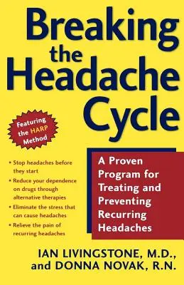 Przełamanie cyklu bólu głowy: Sprawdzony program leczenia i zapobiegania nawracającym bólom głowy - Breaking the Headache Cycle: A Proven Program for Treating and Preventing Recurring Headaches