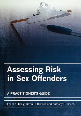 Ocena ryzyka u przestępców seksualnych: Przewodnik praktyka - Assessing Risk in Sex Offenders: A Practitioner's Guide