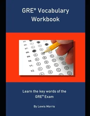 GRE Vocabulary Workbook: Naucz się kluczowych słów z egzaminu GRE - GRE Vocabulary Workbook: Learn the key words of the GRE Exam