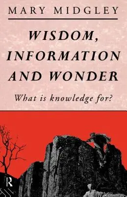 Mądrość, informacja i cud: Do czego służy wiedza? - Wisdom, Information and Wonder: What Is Knowledge For?