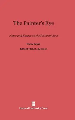 The Painter's Eye: Notatki i eseje o sztuce obrazkowej - The Painter's Eye: Notes and Essays on the Pictorial Arts