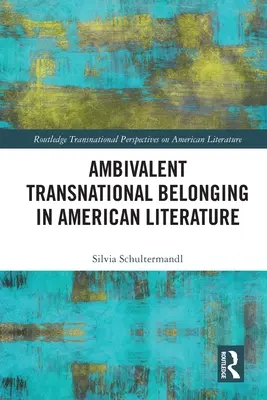 Ambiwalentna przynależność transnarodowa w literaturze amerykańskiej - Ambivalent Transnational Belonging in American Literature