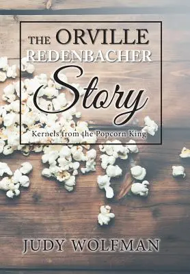 Historia Orville'a Redenbachera: Ziarna od króla popcornu - The Orville Redenbacher Story: Kernels from the Popcorn King