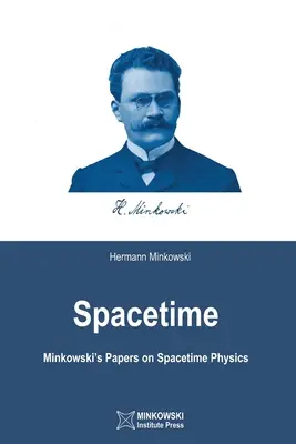 Czasoprzestrzeń: Prace Minkowskiego na temat fizyki czasoprzestrzeni - Spacetime: Minkowski's Papers on Spacetime Physics