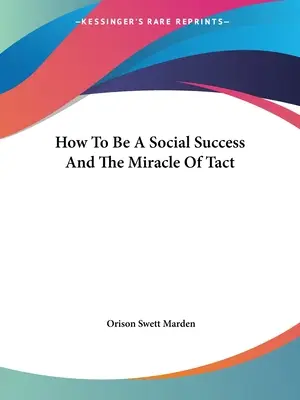 Jak odnieść sukces społeczny i cud taktu - How To Be A Social Success And The Miracle Of Tact