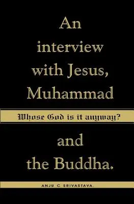 Czyj jest Bóg? Wywiad z Jezusem, Mahometem i Buddą - Whose God Is It Anyway?: An Interview with Jesus, Muhammad, and The Buddha