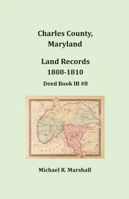 Hrabstwo Charles, Maryland, akta gruntowe, 1808-1810 - Charles County, Maryland, Land Records, 1808-1810