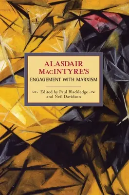 Alasdair Macintyre's Engagement with Marxism: Selected Writings 1953-1974 (Zaangażowanie Alasdaira Macintyre'a w marksizm: wybrane pisma 1953-1974) - Alasdair Macintyre's Engagement with Marxism: Selected Writings 1953-1974