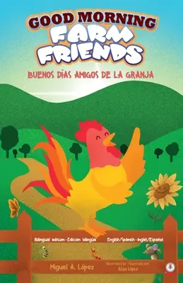 Dzień dobry przyjaciele z farmy: Buenos das amigos de la granja - Good Morning Farm Friends: Buenos das amigos de la granja