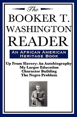 The Booker T. Washington Reader (książka o dziedzictwie afroamerykańskim) - The Booker T. Washington Reader (an African American Heritage Book)