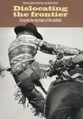 Dislocating the Frontier: Esej o mistyce odludzia - Dislocating the Frontier: Essaying the Mystique of the Outback