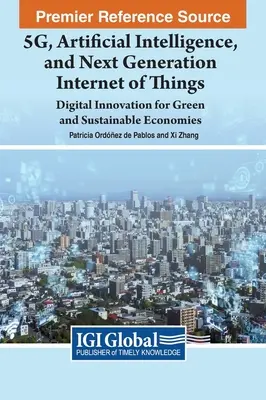 5G, sztuczna inteligencja i internet rzeczy nowej generacji: Cyfrowe innowacje dla zielonych i zrównoważonych gospodarek - 5G, Artificial Intelligence, and Next Generation Internet of Things: Digital Innovation for Green and Sustainable Economies