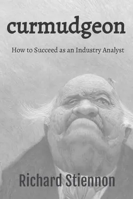 Curmudgeon: Jak odnieść sukces jako analityk branżowy - Curmudgeon: How to Succeed as an Industry Analyst