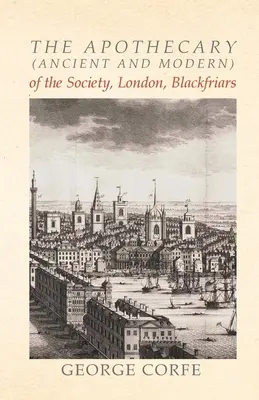 Aptekarz (starożytny i współczesny) Towarzystwa, Londyn, Blackfriars - The Apothecary (Ancient and Modern) of the Society, London, Blackfriars