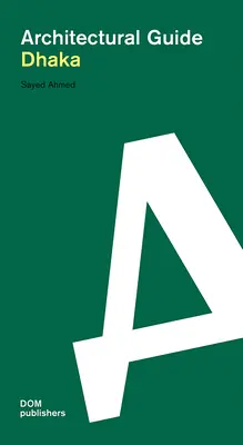 Dhaka: Przewodnik architektoniczny - Dhaka: Architectural Guide
