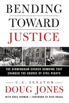 Bending Toward Justice: Zamach bombowy w kościele w Birmingham, który zmienił bieg praw obywatelskich - Bending Toward Justice: The Birmingham Church Bombing That Changed the Course of Civil Rights