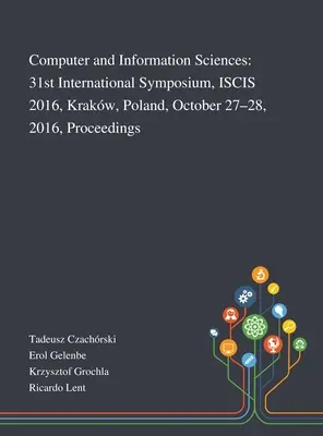 Nauki komputerowe i informacyjne: 31st International Symposium, ISCIS 2016, Kraków, Polska, 27-28 października 2016, Proceedings - Computer and Information Sciences: 31st International Symposium, ISCIS 2016, Krakw, Poland, October 27-28, 2016, Proceedings