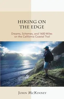 Wędrówki na krawędzi: marzenia, plany i 1600 mil na kalifornijskim szlaku przybrzeżnym - Hiking on the Edge: Dreams, Schemes, and 1600 Miles on the California Coastal Trail