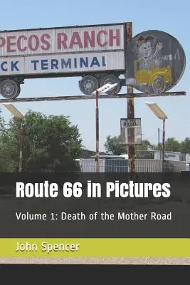 Route 66 in Pictures: Tom 1: Śmierć macierzystej drogi - Route 66 in Pictures: Volume 1: Death of the Mother Road