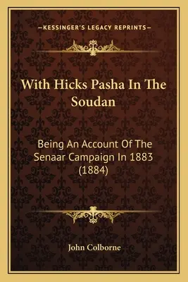 Z Hicksem Pashą w Soudanie: Będąc relacją z kampanii Senaar w 1883 roku (1884) - With Hicks Pasha In The Soudan: Being An Account Of The Senaar Campaign In 1883 (1884)