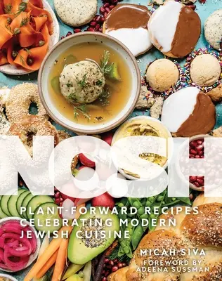 Nosh: Roślinne przepisy celebrujące nowoczesną kuchnię żydowską - Nosh: Plant-Forward Recipes Celebrating Modern Jewish Cuisine