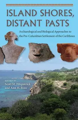 Island Shores, Distant Pasts: Archeologiczne i biologiczne podejście do prekolumbijskiego osadnictwa na Karaibach - Island Shores, Distant Pasts: Archaeological and Biological Approaches to the Pre-Columbian Settlement of the Caribbean