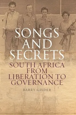 Pieśni i sekrety: Republika Południowej Afryki od wyzwolenia do rządów - Songs and Secrets: South Africa from Liberation to Governance