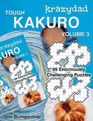 Krazydad Tough Kakuro Volume 3: 99 niezwykle wymagających łamigłówek - Krazydad Tough Kakuro Volume 3: 99 Enormously Challenging Puzzles