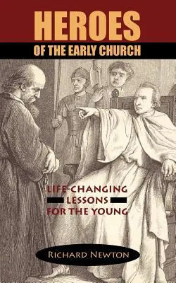 Bohaterowie wczesnego Kościoła: Lekcje zmieniające życie dla młodych - Heroes of the Early Church: Life-Changing Lessons for the Young