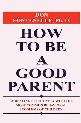 Jak być dobrym rodzicem - How To Be A Good Parent