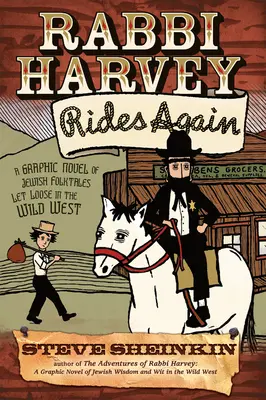 Rabin Harvey znów jeździ: Graficzna powieść o żydowskich opowieściach ludowych na Dzikim Zachodzie - Rabbi Harvey Rides Again: A Graphic Novel of Jewish Folktales Let Loose in the Wild West