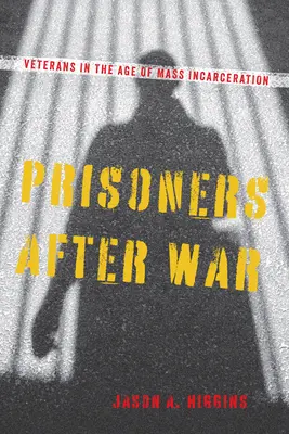 Więźniowie po wojnie: weterani w erze masowych więzień - Prisoners After War: Veterans in the Age of Mass Incarceration