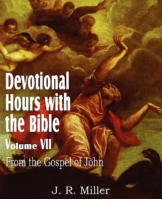 Nabożeństwa z Biblią, tom VII, z Ewangelii Jana - Devotional Hours with the Bible Volume VII, from the Gospel of John