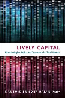 Żywy kapitał: Biotechnologie, etyka i zarządzanie na globalnych rynkach - Lively Capital: Biotechnologies, Ethics, and Governance in Global Markets