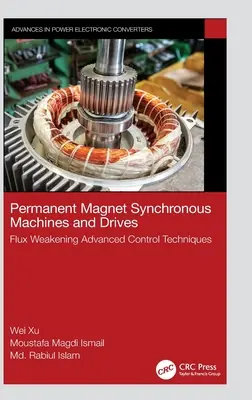 Maszyny i napędy synchroniczne z magnesami trwałymi: Zaawansowane techniki kontroli osłabiania strumienia - Permanent Magnet Synchronous Machines and Drives: Flux Weakening Advanced Control Techniques