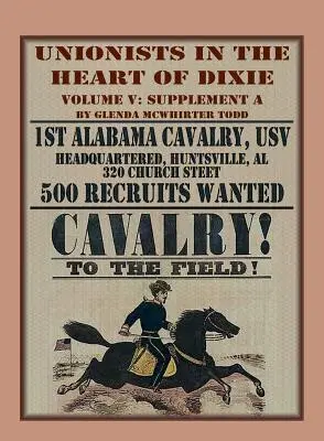 Unioniści w sercu Dixie: 1. kawaleria Alabamy, USA, tom V, suplement A - Unionists in the Heart of Dixie: 1st Alabama Cavalry, USV, Volume V, Supplement A